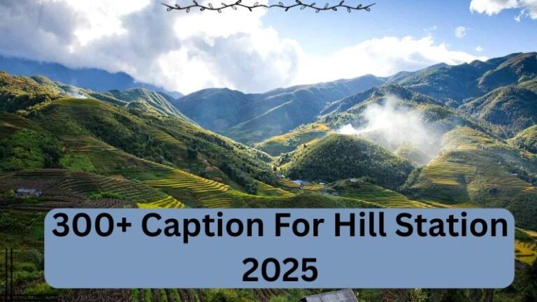 300+ Caption For Hill Station 2025